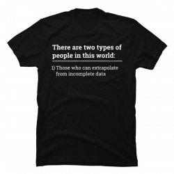 there are two types of people. those who can extrapolate meaning t-shirt